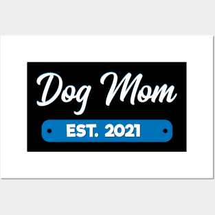 Dog Mom Est. 2021 Posters and Art